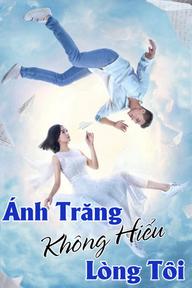 Ánh Trăng Không Hiểu Lòng Tôi - Love under the Moon (2021)