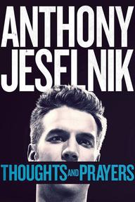Chia Buồn Và Cầu Nguyện - Anthony Jeselnik: Thoughts and Prayers (2015)
