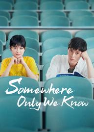 Có một nơi chỉ chúng ta biết - Somewhere Only We Know (2019)