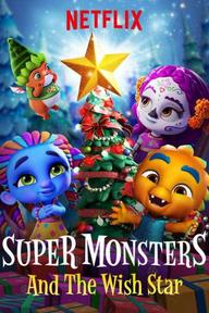 Hội quái siêu cấp và Ngôi sao ước - Super Monsters and the Wish Star (2018)