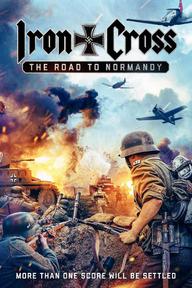Iron Cross: The Road to Normandy - Iron Cross: The Road to Normandy (2022)