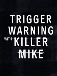 Killer Mike: Phá rào định kiến - Trigger Warning with Killer Mike (2019)