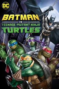 Liên Minh Người Dơi Và Ninja Rùa - Batman vs. Teenage Mutant Ninja Turtles (2019)