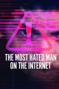 Người đàn ông bị căm ghét nhất trên Internet - The Most Hated Man on the Internet (2022)