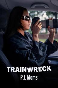 Thảm họa toàn tập: Những bà mẹ thám tử - Trainwreck: P.I. Moms (2025)