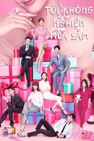 Tôi Không Nghiện Mua Sắm - Rebirth of Shopping Addict (2020)